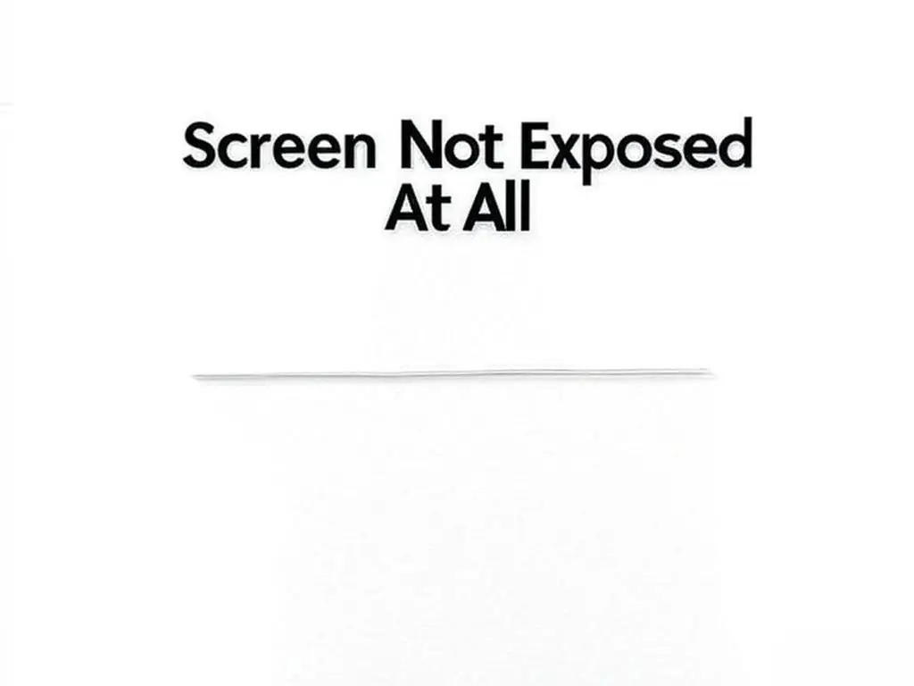 Screen Not Exposed At All